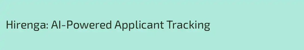 Hirenga: AI-Powered Applicant Tracking